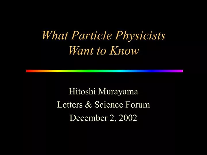 what particle physicists want to know
