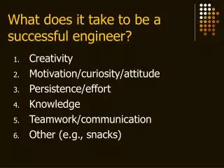 What does it take to be a successful engineer?