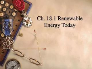 Ch. 18.1 Renewable Energy Today