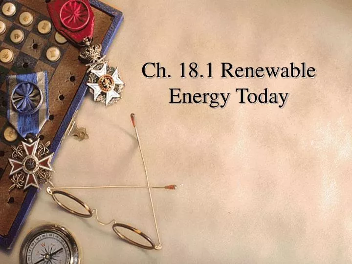 ch 18 1 renewable energy today