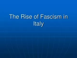 The Rise of Fascism in Italy