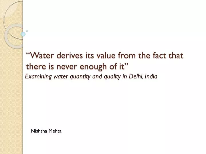 water derives its value from the fact that there is never enough of it
