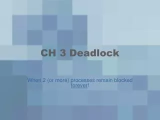 CH 3 Deadlock
