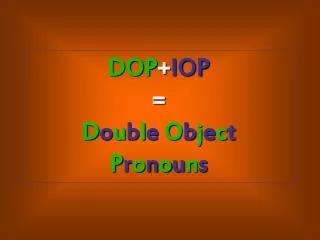 dop iop d o u b l e o b j e c t p r o n o u n s