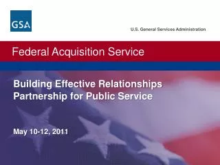 U.S. General Services Administration. Federal Acquisition Service. Building Effective Relationships Partnership for Pub
