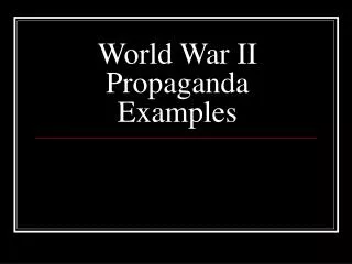 World War II Propaganda Examples