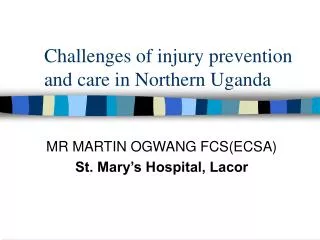 Challenges of injury prevention and care in Northern Uganda