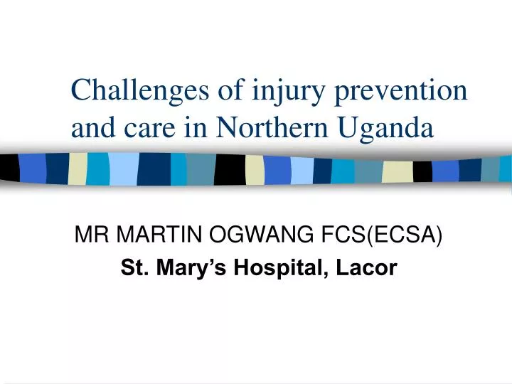 challenges of injury prevention and care in northern uganda