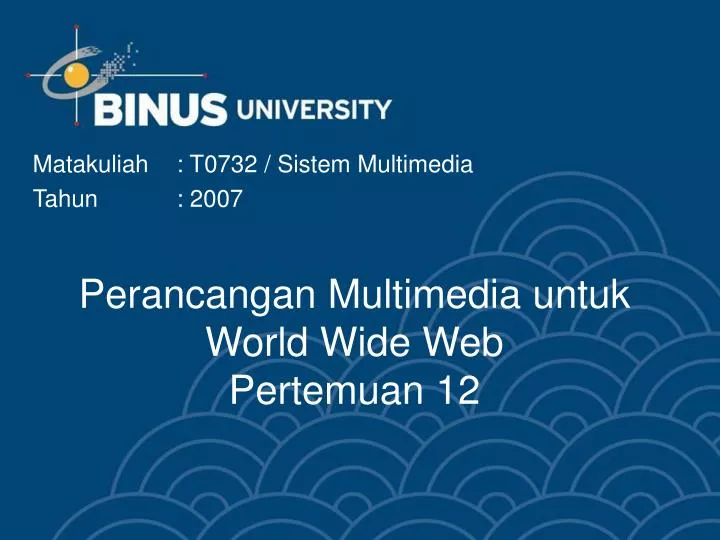 perancangan multimedia untuk world wide web pertemuan 12