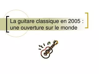 La guitare classique en 2005 : une ouverture sur le monde