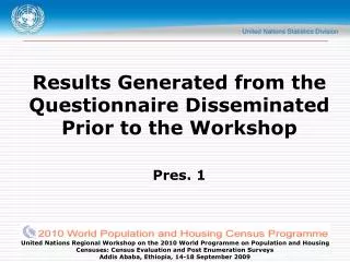 Results Generated from the Questionnaire Disseminated Prior to the Workshop Pres. 1