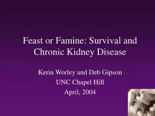 Feast or Famine: Survival and Chronic Kidney Disease