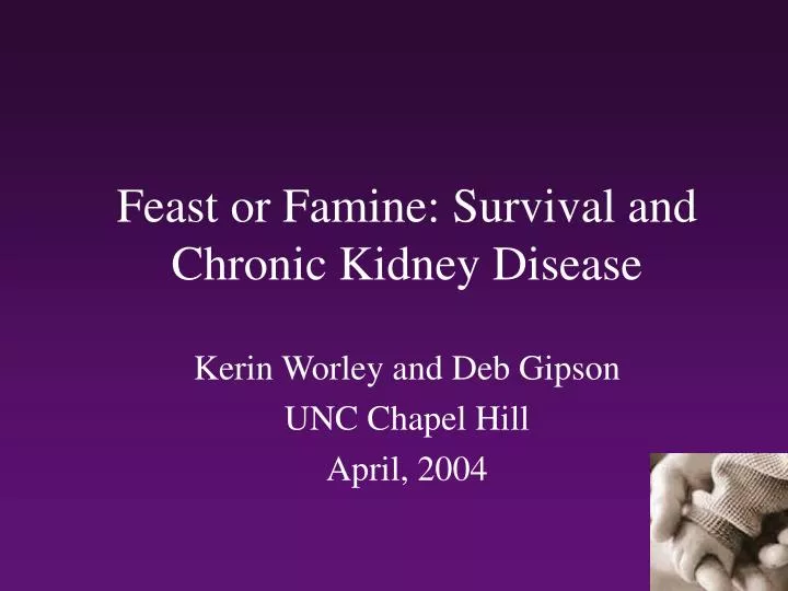 feast or famine survival and chronic kidney disease