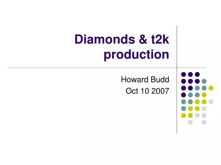 diamonds t2k production