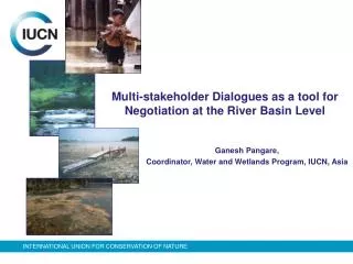 Multi-stakeholder Dialogues as a tool for Negotiation at the River Basin Level