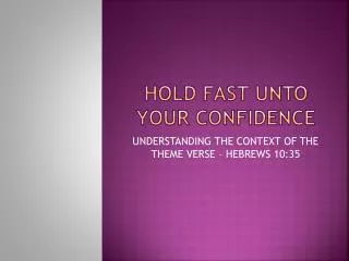 HOLD FAST unto YOUR CONFIDENCE