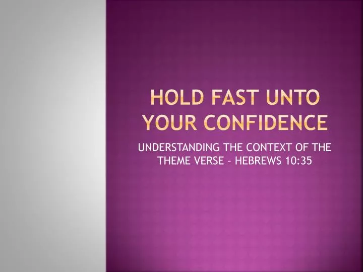 hold fast unto your confidence
