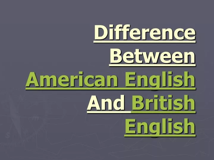 difference between american english and british english
