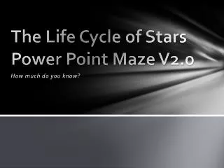 The Life Cycle of Stars Power Point Maze V2.0