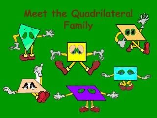 Meet the Quadrilateral Family