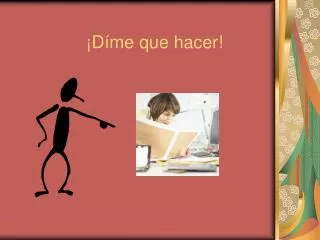 d me que hacer