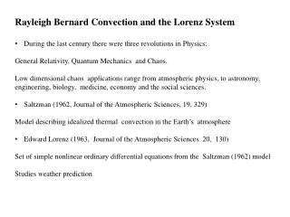 Rayleigh Bernard Convection and the Lorenz System During the last century there were three revolutions in Physics:
