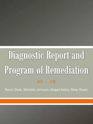 Diagnostic Report and Program of Remediation