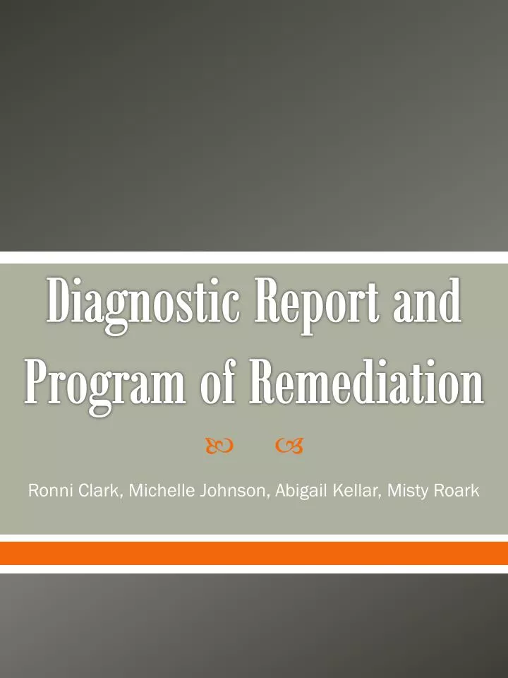 diagnostic report and program of remediation