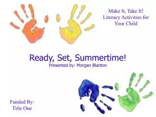 Ready, Set, Summertime! Presented by: Morgan Blanton
