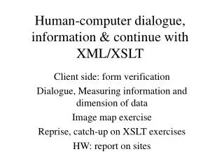 Human-computer dialogue, information &amp; continue with XML/XSLT
