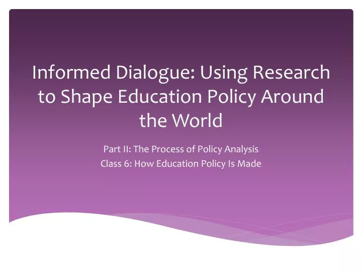 informed dialogue using research to shape education policy around the world
