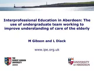 Interprofessional Education in Aberdeen: The use of undergraduate team working to improve understanding of care of the e
