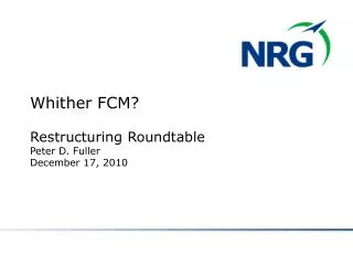 Whither FCM? Restructuring Roundtable Peter D. Fuller December 17, 2010