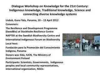 Dialogue Workshop on Knowledge for the 21st Century: Indigenous knowledge, Traditional knowledge, Science and connecti