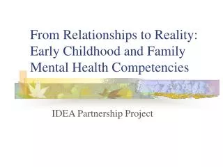 From Relationships to Reality: Early Childhood and Family Mental Health Competencies