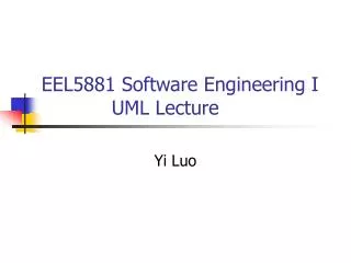 EEL5881 Software Engineering I 		UML Lecture
