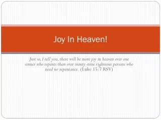 Joy In Heaven !