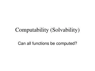 Computability (Solvability)