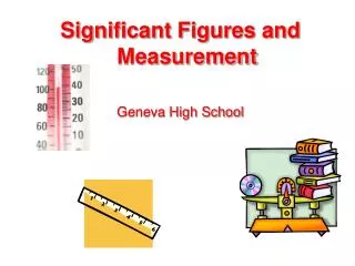 Significant Figures and Measurement Geneva High School