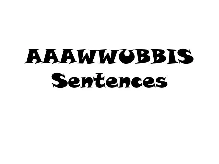 aaawwubbis sentences