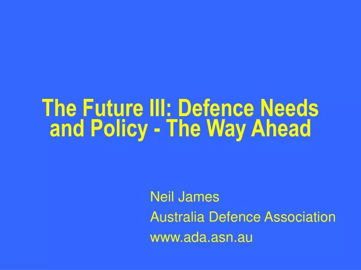 the future iii defence needs and policy the way ahead