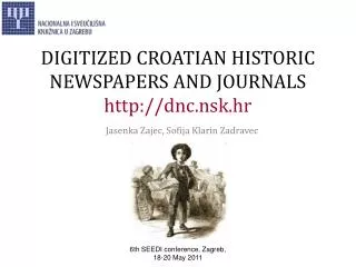 DIGITIZED CROATIAN HISTORIC NEWSPAPERS AND JOURNALS http://dnc.nsk.hr