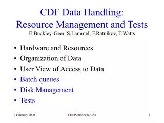 CDF Data Handling: Resource Management and Tests E.Buckley-Geer, S.Lammel, F.Ratnikov, T.Watts
