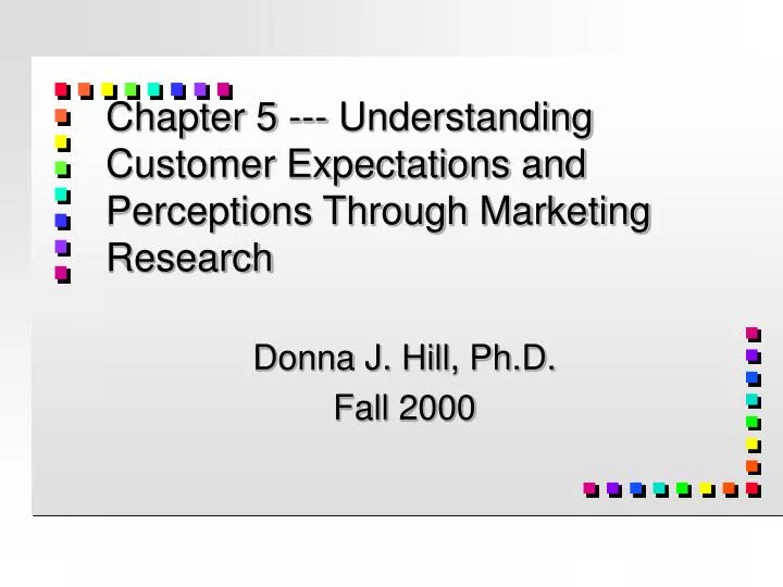 chapter 5 understanding customer expectations and perceptions through marketing research