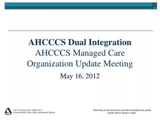 AHCCCS Dual Integration AHCCCS Managed Care Organization Update Meeting