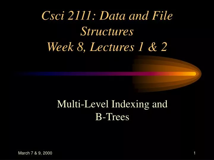 csci 2111 data and file structures week 8 lectures 1 2