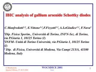 IBIC analysis of gallium arsenide Schottky diodes C.Manfredotti 1,2 , E.Vittone 1,2 ,F.Fizzotti 1,2 , A.LoGiudice 1,2 ,