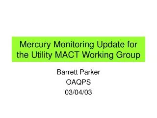 Mercury Monitoring Update for the Utility MACT Working Group