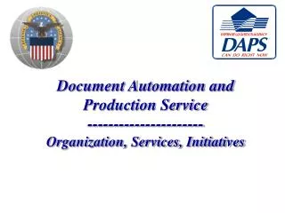 Document Automation and Production Service ---------------------- Organization, Services, Initiatives