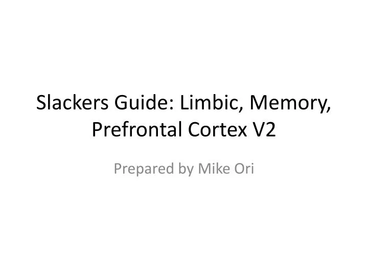 slackers guide limbic memory prefrontal cortex v2